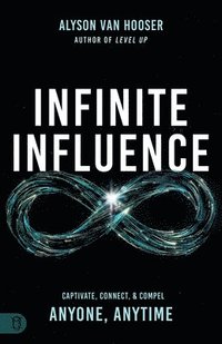 bokomslag Infinite Influence: Captivate, Connect, & Compel Anyone, Anytime