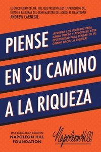 bokomslag Piense En Su Camino a la Riqueza: Aprenda Los Secretos Para Ganar Dinero Y Aproveche Esta Oportunidad Para Pensar En Su Camino Hacia La Riqueza