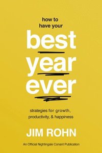 bokomslag How to Have Your Best Year Ever: Strategies for Growth, Productivity, and Happiness