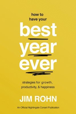 How to Have Your Best Year Ever: Strategies for Growth, Productivity, and Happiness 1