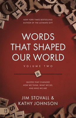 Jim Stovall, Kathy Johnson - Words That Shaped Our World Volume Two: Legendary Voices of History: Quotes That Changes How We Think, What We Do, and Who We Are, Häftad