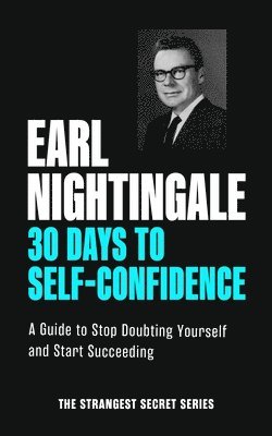 Earl Nightingale - 30 Days to Self-Confidence, Häftad