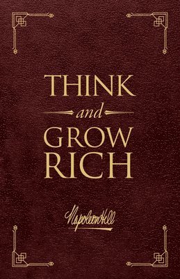 Napoleon Hill - Think and Grow Rich® Deluxe Edition, Inbunden