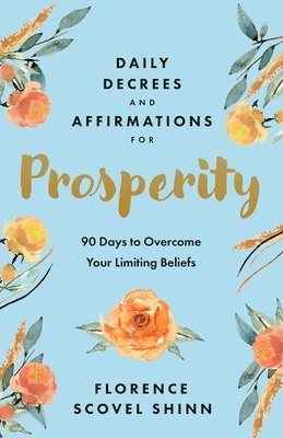Florence Scovel Shinn - Daily Decrees and Affirmations for Prosperity, Häftad
