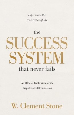 bokomslag The Success System That Never Fails: Experience the True Riches of Life