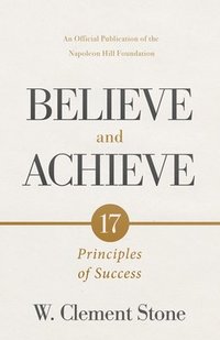 bokomslag W. Clement Stone's Believe and Achieve: 17 Principles of Success