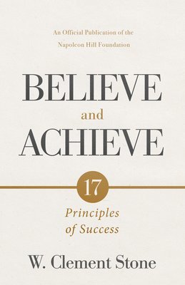 W. Clement Stone - W. Clement Stone's Believe and Achieve, Häftad