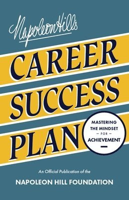Napoleon Hill - Napoleon Hill's Career Success Plan, Häftad
