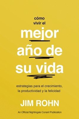 Jim Rohn - Cómo Vivir El Mejor Año de Su Vida (How to Have Your Best Year Ever): Estrategias Para El Crecimiento, La Productividad Y La Felicidad, Häftad