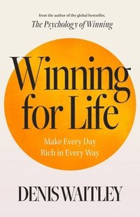 bokomslag Winning for Life: Make Every Day Rich in Every Way