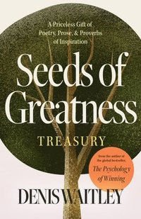 bokomslag Seeds of Greatness Treasury: A Priceless Gift of Poetry, Prose and Proverbs of Inspiration