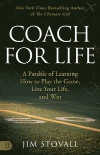 bokomslag Coach for Life: A Parable of Learning How to Play the Game, Live Your Life, and Win