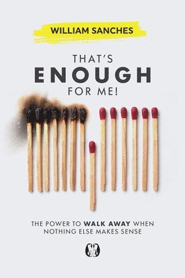William Sanches - That's Enough for Me!: The Power to Walk Away When Nothing Else Makes Sense, Häftad