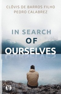 bokomslag In Search of Ourselves: Exploring the Origins, Meaning, and Future of Human Existence