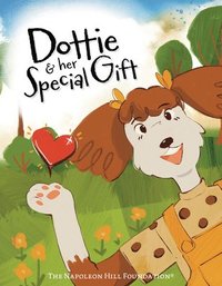 bokomslag Dottie and Her Special Gift: The Power of Love, Faith, and Imagination