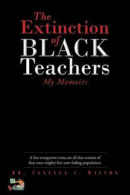 The Extinction of Black Teachers 1