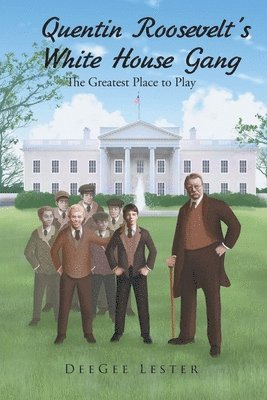 Deegee Lester, DeeGee Lester - Quentin Roosevelt's White House Gang, Häftad