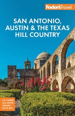 Fodor's San Antonio, Austin & the Texas Hill Country 1