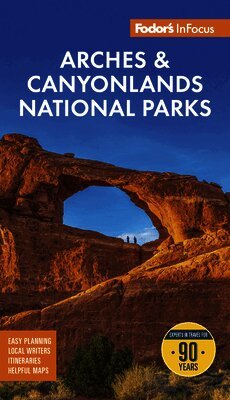 Fodor's InFocus Arches & Canyonlands National Parks
