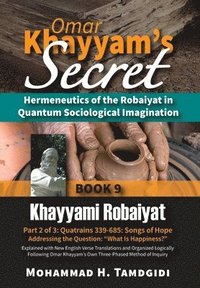 bokomslag Omar Khayyam's Secret: Hermeneutics of the Robaiyat in Quantum Sociological Imagination: Book 9: Khayyami Robaiyat: Part 2 of 3: Quatrains 33