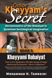 bokomslag Omar Khayyam's Secret: Hermeneutics of the Robaiyat in Quantum Sociological Imagination: Book 9: Khayyami Robaiyat: Part 2 of 3: Quatrains 33