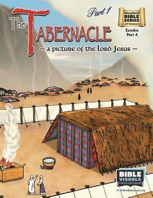 The Tabernacle Part 1, A Picture of the Lord Jesus: Old Testament Volume 9: Exodus Part 4 1