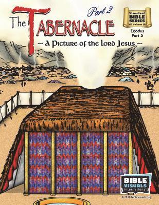 The Tabernacle Part 2, A Picture of the Lord Jesus: Old Testament Volume 10: Exodus Part 5 1