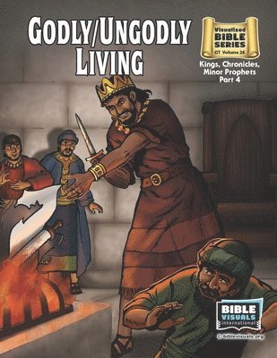 bokomslag Godly / Ungodly Living: Old Testament Volume 26: Kings, Chronicles, Minor Prophets, Part 4