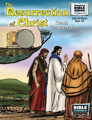 Ruth B. Greiner, Bible Visuals International - The Resurrection: Death Conquered!: New Testament Volume 13: Life of Christ Part 13, Häftad