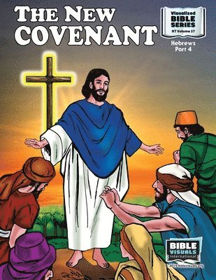 The New Covenant: New Testament Volume 37: Hebrews, Part 4 1
