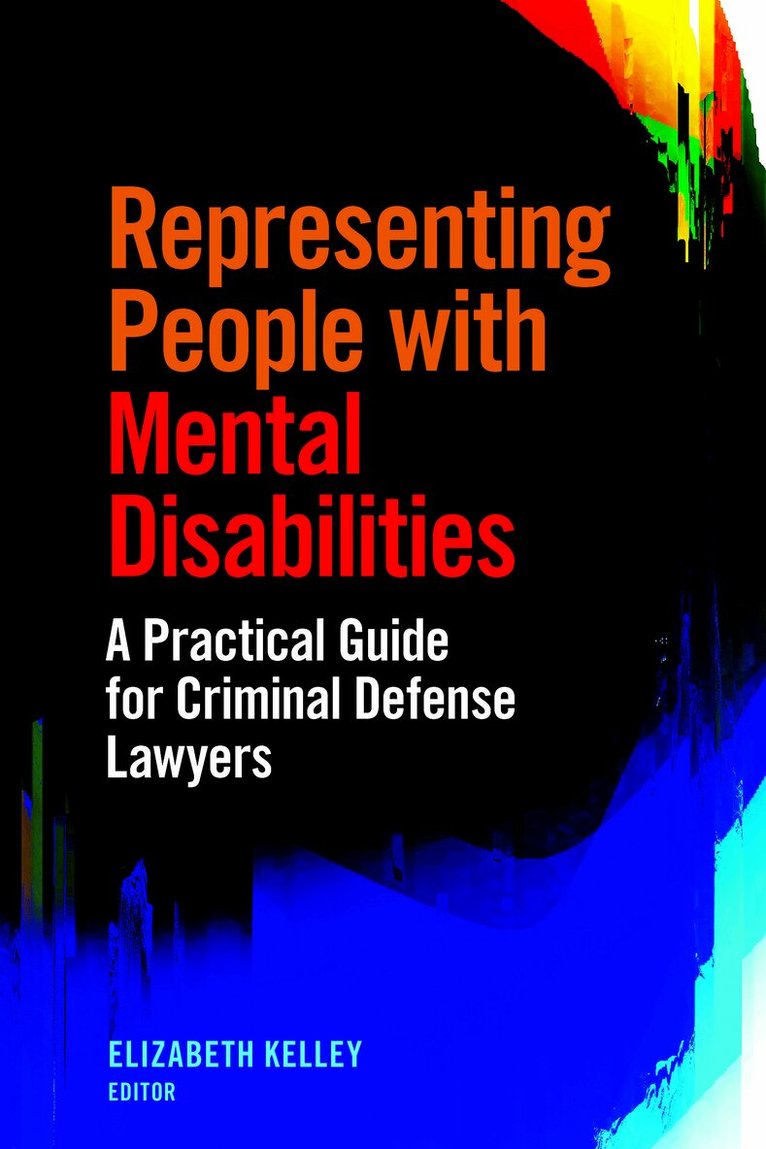 Representing People with Mental Disabilities: A Practical Guide for Criminal Defense Lawyers