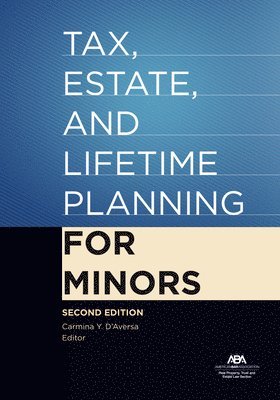 bokomslag Tax, Estate, and Lifetime Planning for Minors, Second Edition