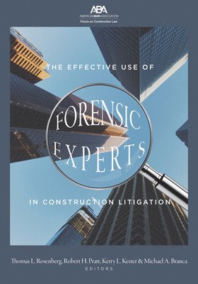 bokomslag The Effective Use of Forensic Experts in Construction Litigation