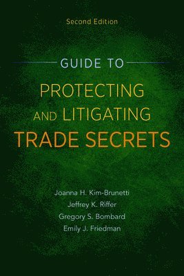 bokomslag Guide to Protecting and Litigating Trade Secrets, Second Edition