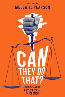 Can They Do That?  Understanding Prosecutorial Discretion 1