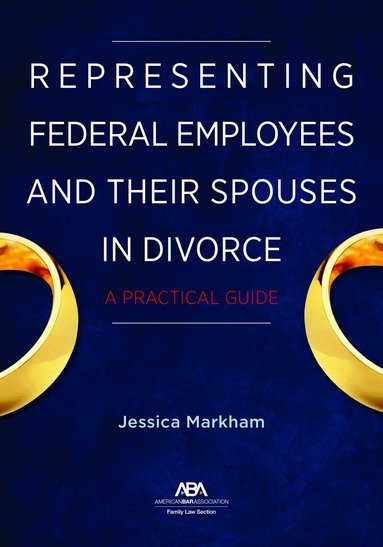 Jessica Markham - Representing Federal Employees and Their Spouses in Divorce, Häftad