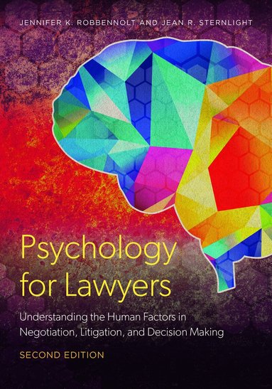 Jennifer K. Robbennolt, Jean R. Sternlight - Psychology for Lawyers, Häftad