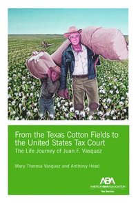 bokomslag From the Texas Cotton Fields to the United States Tax Court