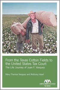 bokomslag From the Texas Cotton Fields to the United States Tax Court