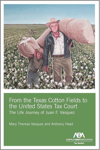 Anthony Head, Mary Theresa Vasquez - From the Texas Cotton Fields to the United States Tax Court, Häftad