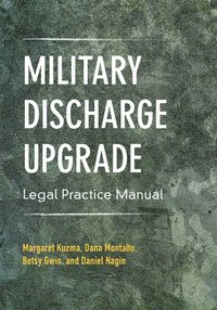 bokomslag Military Discharge Upgrade Legal Practice Manual