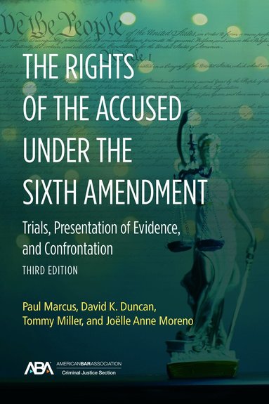 Paul Marcus, David Duncan, Tommy Miller, Joelle Moreno - Rights of the Accused under the Sixth Amendmen, Häftad