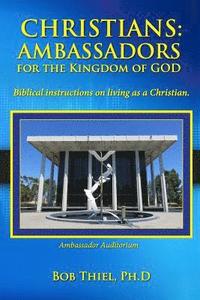 bokomslag Christians: AMBASSADORS for the KINGDOM of GOD: Biblical instructions on living as a Christian.