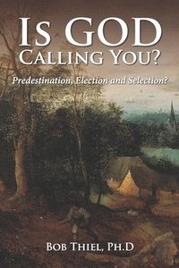 bokomslag Is God Calling You?: Predestination, Election, and Selection?