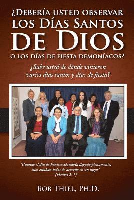 bokomslag Debería Usted Observar Los Días Santos de Dios O Los Días de Fiesta Demoníacos?: Should You Observe God's Holy Days or Demonic Holidays? - Spanish