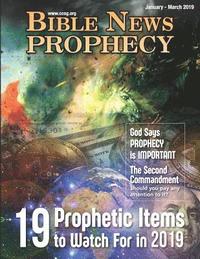 bokomslag Bible News Prophecy January - March 2019: God Says Prophecy Is Important: 19 Prophetic Items to Watch for in 2019