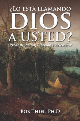 bokomslag ¿lo Está Llamando Dios a Usted?: ¿predestinación, Elección Y Selección?