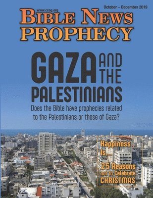 Bible News Prophecy Magazine October-December 2019: Gaza and the Palestinians 1