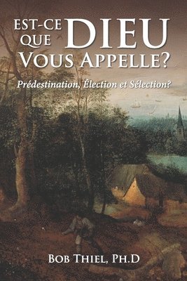 bokomslag Est-ce Que Dieu Vous Appelle?: Prédestination, Élection et Sélection?