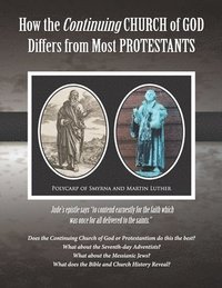 bokomslag How the Continuing Church of God Differs from the Protestants: Jude's epistle says "to contend earnestly for the faith which was once for all delivere